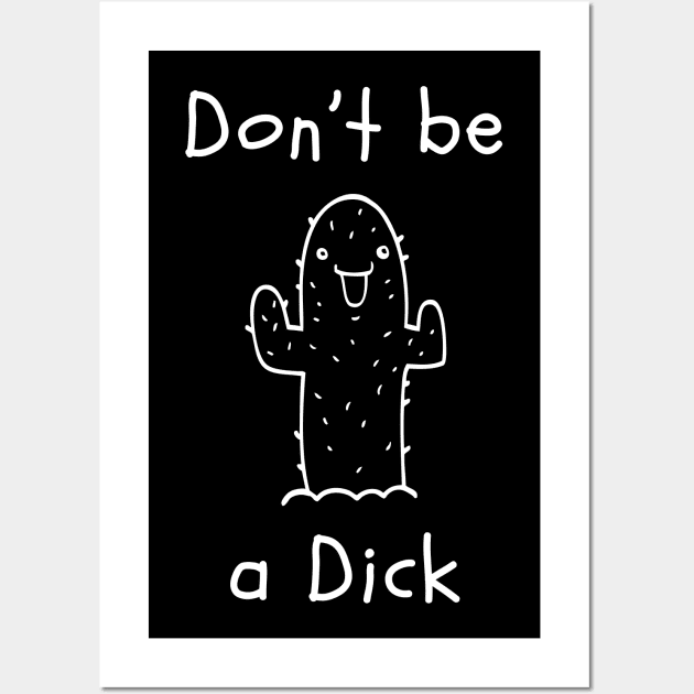 Don't be a Dick Wall Art by That Cheeky Tee